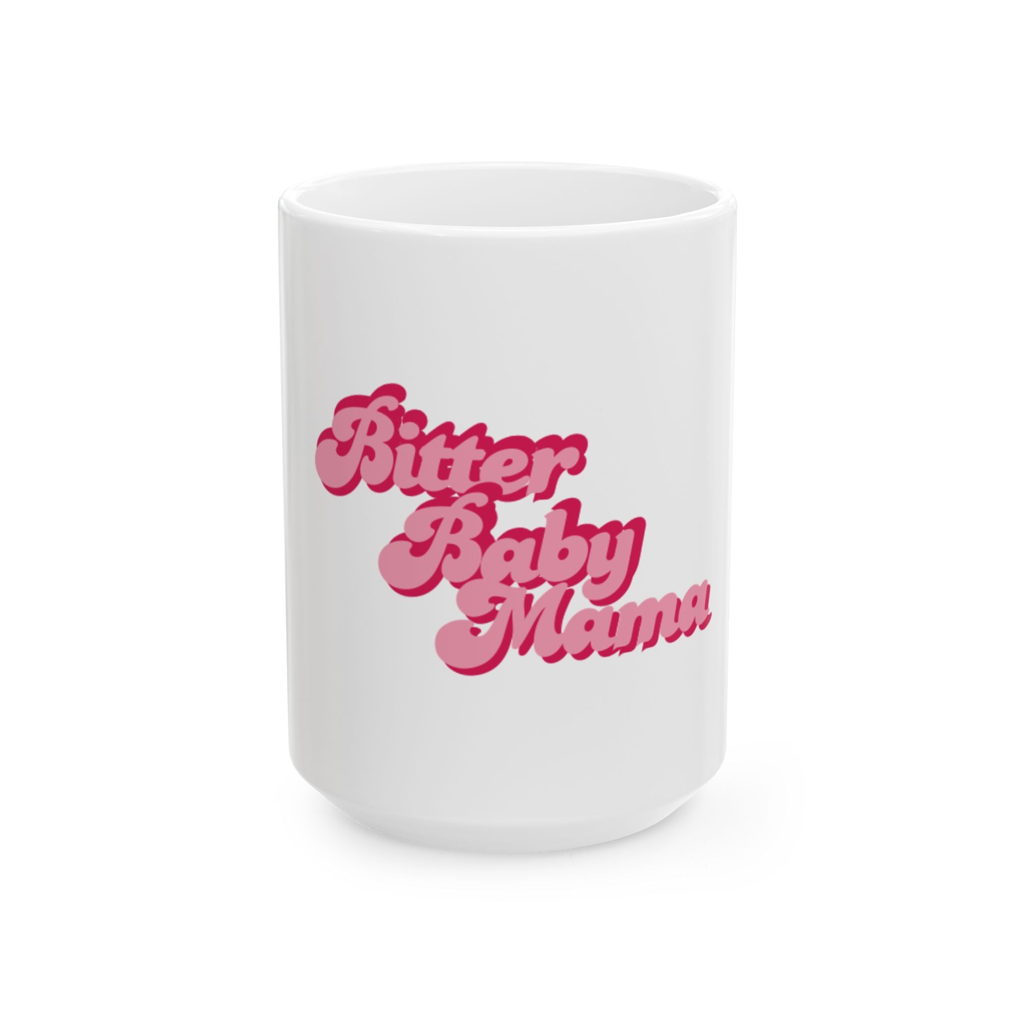 Bitter Baby Mama Ceramic Mug - Fun Coffee Tea Cup for Moms